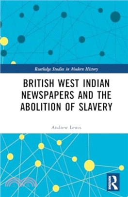 British West Indian Newspapers and the Abolition of Slavery