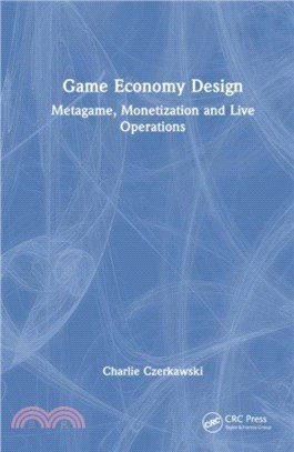 Game Economy Design：Metagame, Monetization and Live Operations