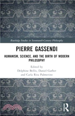 Pierre Gassendi：Humanism, Science, and the Birth of Modern Philosophy