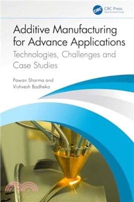 Additive Manufacturing for Advance Applications：Technologies, Challenges and Case Studies