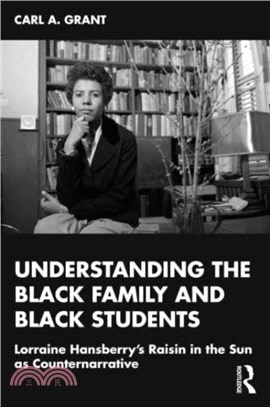 Understanding the Black Family and Black Students：Lorraine Hansberry's Raisin in the Sun as Counternarrative