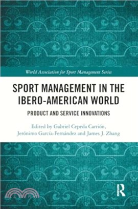 Sport Management in the Ibero-American World：Product and Service Innovations