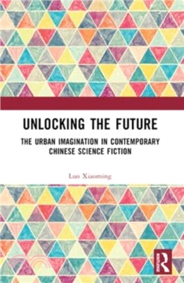 Unlocking the Future：The Urban Imagination in Contemporary Chinese Science Fiction