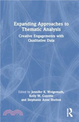 Expanding Approaches to Thematic Analysis：Creative Engagements with Qualitative Data