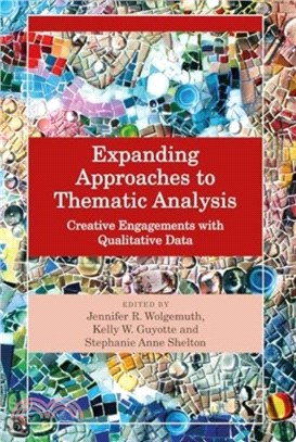 Expanding Approaches to Thematic Analysis：Creative Engagements with Qualitative Data