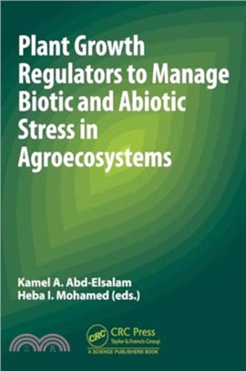 Plant Growth Regulators to Manage Biotic and Abiotic Stress in Agroecosystems