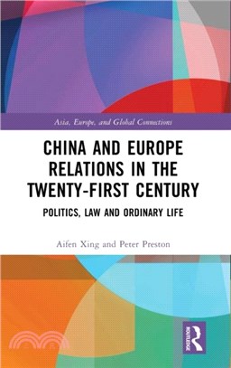 China and Europe Relations in the Twenty-First Century：Politics, Law and Ordinary Life