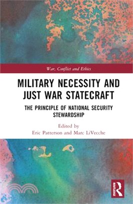Military Necessity and Just War Statecraft: The Principle of National Security Stewardship