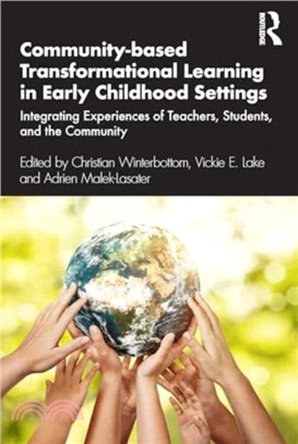 Community-based Transformational Learning in Early Childhood Settings：Integrating Experiences of Teachers, Students, and the Community