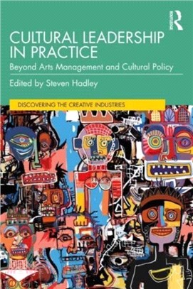 Cultural Leadership in Practice：Beyond Arts Management and Cultural Policy