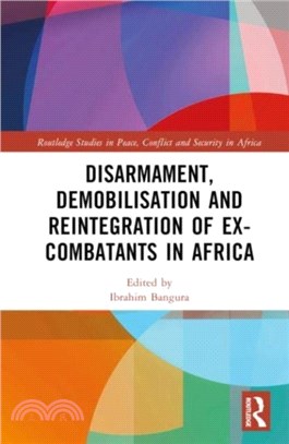 Disarmament, Demobilisation and Reintegration of Ex-Combatants in Africa