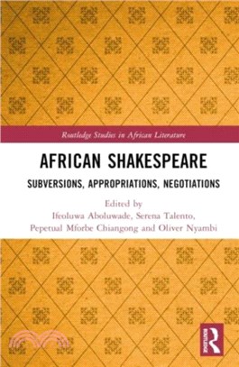 African Shakespeare：Subversions, Appropriations, Negotiations