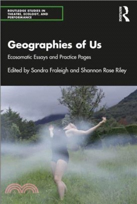 Geographies of Us：Ecosomatic Essays and Practice Pages
