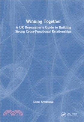 Winning Together：A UX Researcher's Guide to Building Strong Cross-Functional Relationships