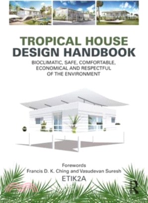 Tropical House Design Handbook：Bioclimatic, Safe, Comfortable, Economical and Respectful of the Environment