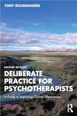 Deliberate Practice for Psychotherapists：A Guide to Improving Clinical Effectiveness