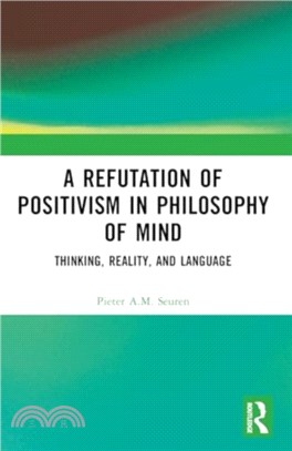 A Refutation of Positivism in Philosophy of Mind：Thinking, Reality, and Language