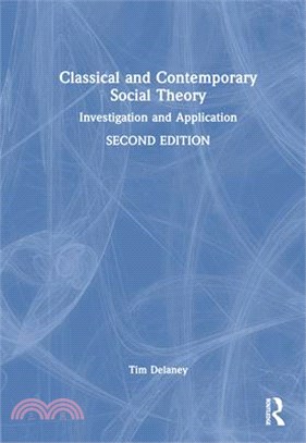Classical and Contemporary Social Theory: Investigation and Application