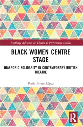 Black Women Centre Stage：Diasporic Solidarity in Contemporary Black British Theatre