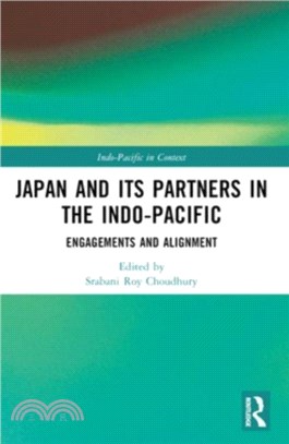 Japan and its Partners in the Indo-Pacific：Engagements and Alignment