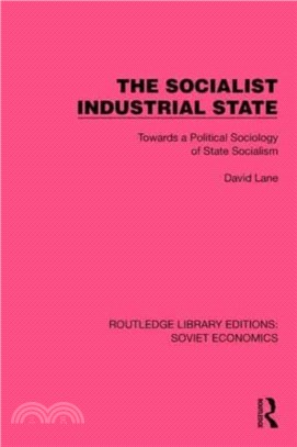 The Socialist Industrial State：Towards a Political Sociology of State Socialism