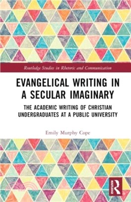 Evangelical Writing in a Secular Imaginary：The Academic Writing of Christian Undergraduates at a Public University