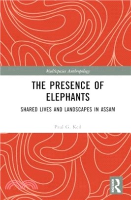 The Presence of Elephants：Shared Lives and Landscapes