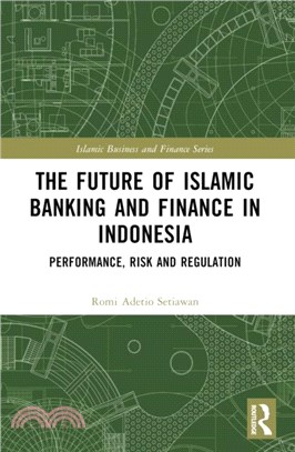 The Future of Islamic Banking and Finance in Indonesia：Performance, Risk and Regulation