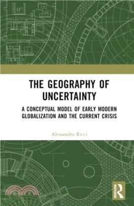 The Geography of Uncertainty：A Conceptual Model of Early Modern Globalization and the Current Crisis