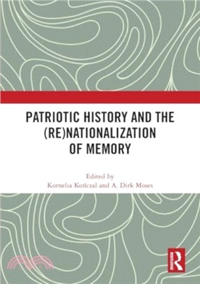 Patriotic History and the (Re)Nationalization of Memory