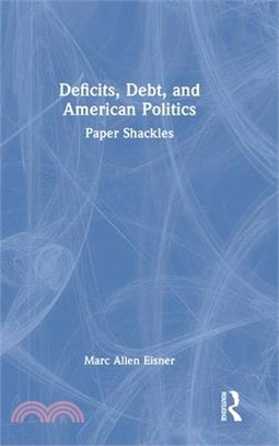 Deficits, Debt, and American Politics: Paper Shackles