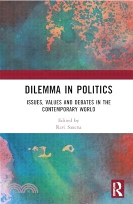 Dilemma in Politics：Issues, Values and Debates in the Contemporary World