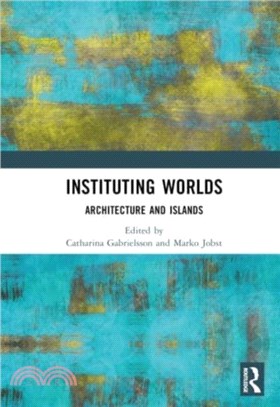 Instituting Worlds：Architecture and Islands