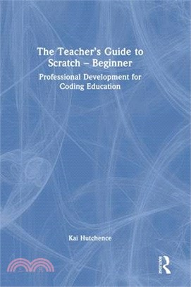 The Teacher's Guide to Scratch - Beginner: Professional Development for Coding Education