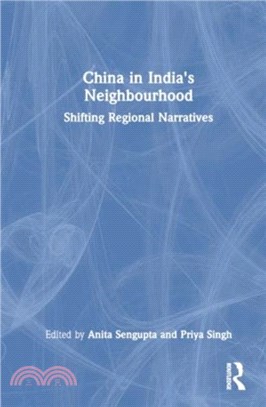 China in India's Neighbourhood：Shifting Regional Narratives
