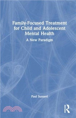 Family-Focused Treatment for Child and Adolescent Mental Health：A New Paradigm