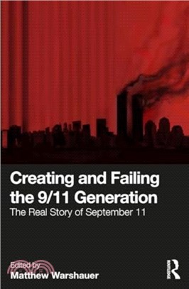 Creating and Failing the 9/11 Generation：The Real Story of September 11