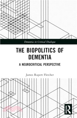 The Biopolitics of Dementia：A Neurocritical Perspective