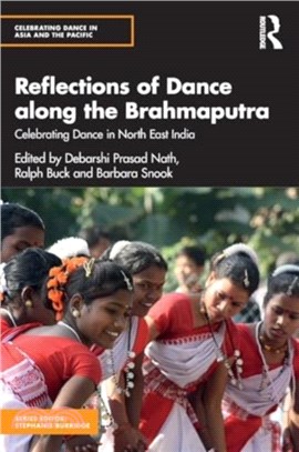 Reflections of Dance along the Brahmaputra：Celebrating Dance in North East India