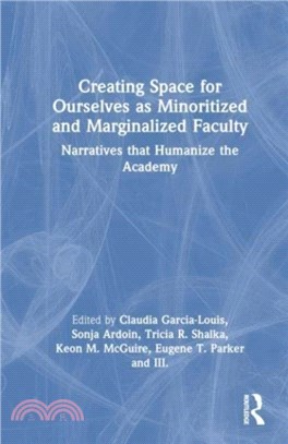 Creating Space for Ourselves as Minoritized and Marginalized Faculty：Narratives that Humanize the Academy