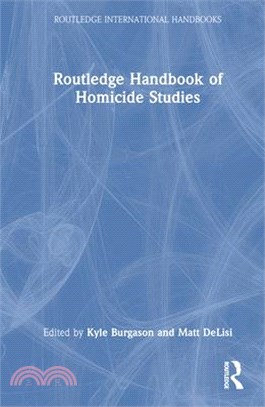 Routledge Handbook of Homicide Studies