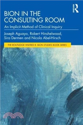 Bion in the Consulting Room：An Implicit Method of Clinical Inquiry