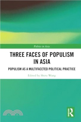Three Faces of Populism in Asia：Populism as a Multifaceted Political Practice