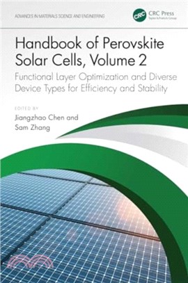 Handbook of Perovskite Solar Cells, Volume 2：Functional Layer Optimization and Diverse Device Types for Efficiency and Stability