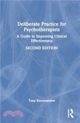 Deliberate Practice for Psychotherapists：A Guide to Improving Clinical Effectiveness