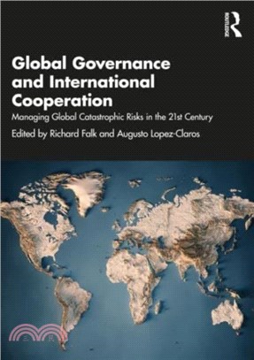 Global Governance and International Cooperation：Managing Global Catastrophic Risks in the 21st Century