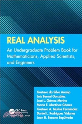 Real Analysis：An Undergraduate Problem Book for Mathematicians, Applied Scientists, and Engineers