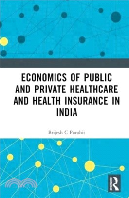 Economics of Public and Private Healthcare and Health Insurance in India