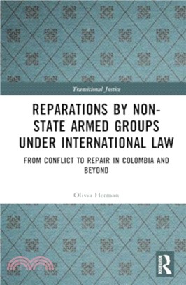Reparations by Non-State Armed Groups under International Law：From Conflict to Repair in Colombia and Beyond