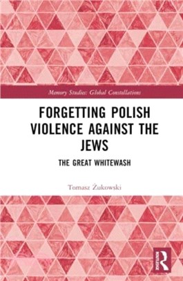 Forgetting Polish Violence Against the Jews：The Great Whitewash